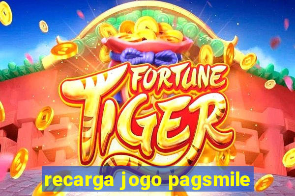 recarga jogo pagsmile